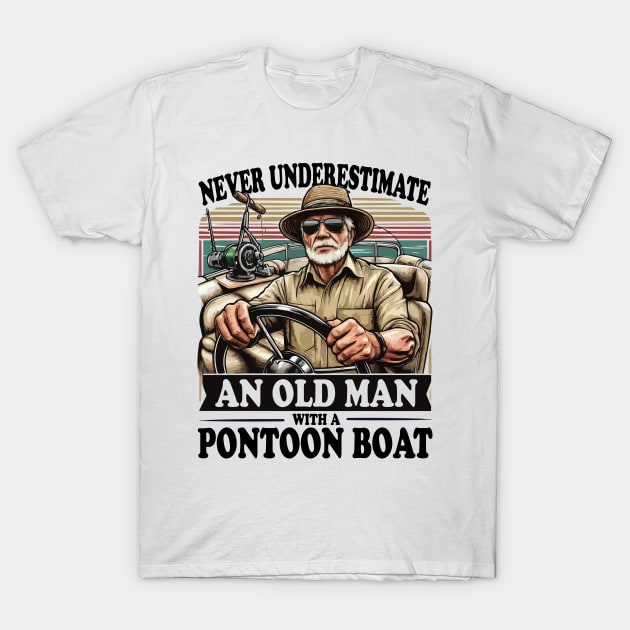 Never Underestimate an Old Man with a Pontoon Boat Captain Retro Pontooning T-Shirt by JUST PINK